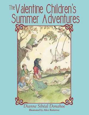 The Valentine Children's Summer Adventures de Dianne Sibeal Donahoe