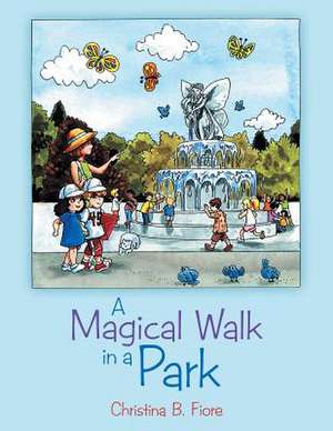 A Magical Walk in a Park de Christina B. Fiore