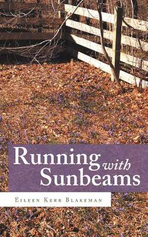 Running with Sunbeams de Eileen Kerr Blakeman