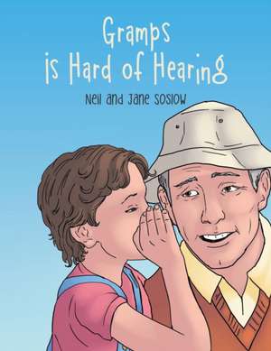 Gramps Is Hard of Hearing de Neil and Jane Soslow