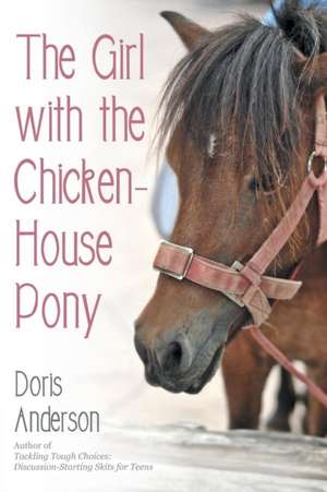 The Girl with the Chicken-House Pony de Doris Anderson