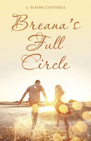 Breana's Full Circle de J. Elaine Cottrell