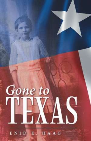 Gone to Texas de Enid E. Haag