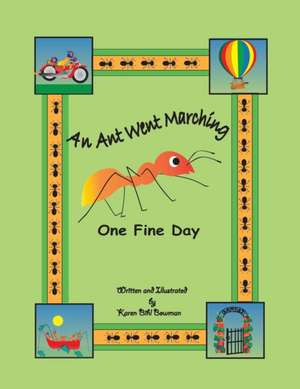 An Ant Went Marching One Fine Day de Karen Bihl Bowman