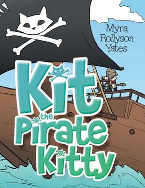 Kit the Pirate Kitty de Myra Rollyson Yates