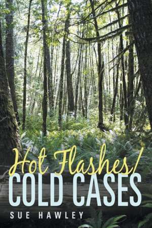 Hot Flashes/Cold Cases de Sue Hawley