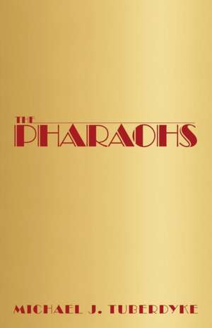 The Pharaohs de Michael J. Tuberdyke