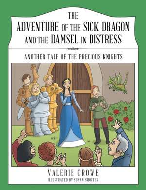 The Adventure of the Sick Dragon and the Damsel in Distress de Valerie Crowe