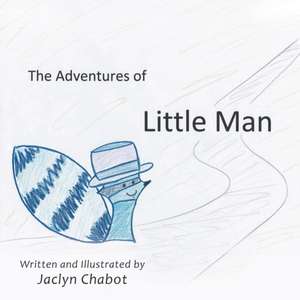 The Adventures of Little Man de Jaclyn Chabot