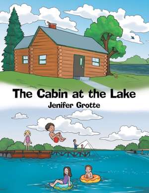 The Cabin at the Lake de Jenifer Grotte