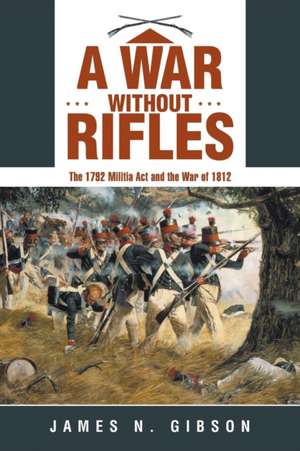 A War without Rifles de James N. Gibson