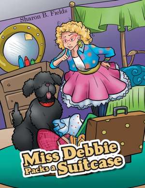 Miss Debbie Packs a Suitcase de Sharon B. Fields