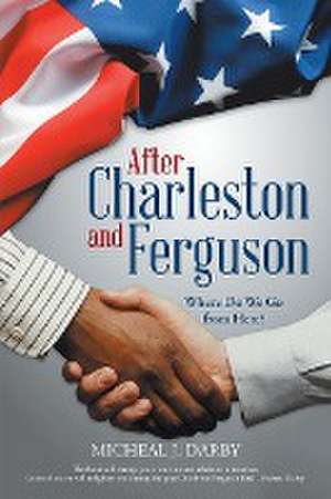 After Charleston and Ferguson de Micheal J. Darby