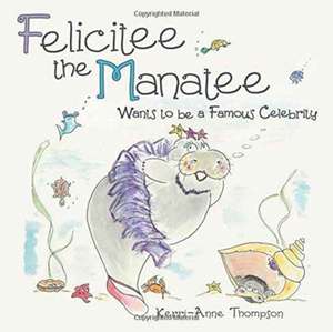 Felicitee the Manatee de Kerri-Anne Thompson