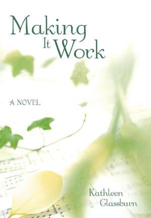 Making It Work de Kathleen Glassburn