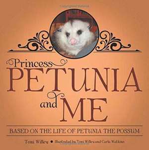 Princess Petunia and Me de Toni Willey