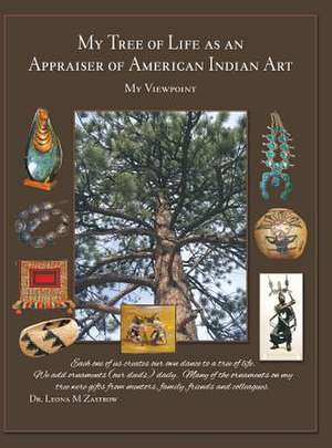 My Tree of Life as an Appraiser of American Indian Art de Dr Leona M. Zastrow