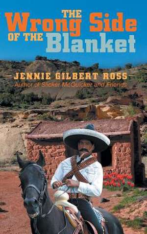 The Wrong Side of the Blanket de Jennie Gilbert Ross