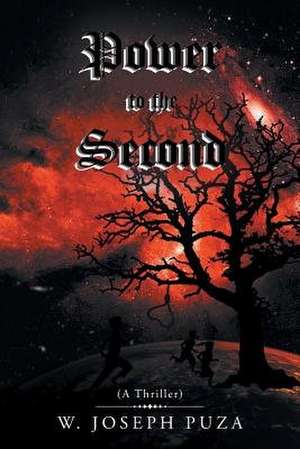 Power to the Second de W. Joseph Puza