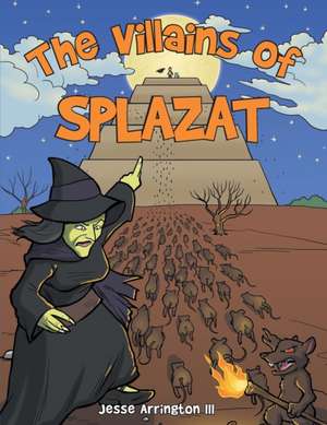 The Villains of Splazat de Jesse Arrington