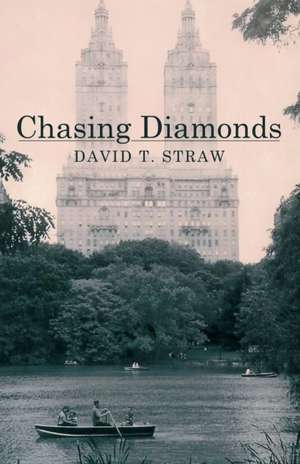 Chasing Diamonds de David T. Straw