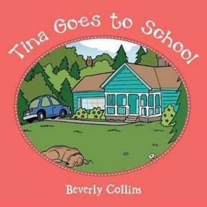 Tina Goes to School de Beverly Collins