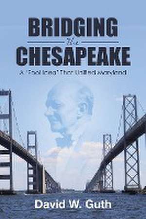 Bridging the Chesapeake de David W. Guth