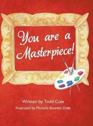 You are a Masterpiece! de Todd Cole