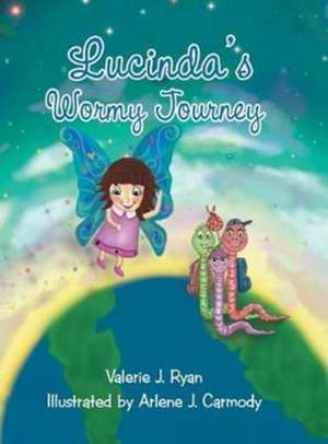 Lucinda's Wormy Journey de Valerie J Ryan