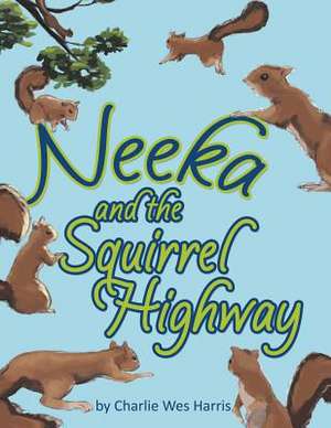 Neeka and the Squirrel Highway de Wes Harris, Charlie