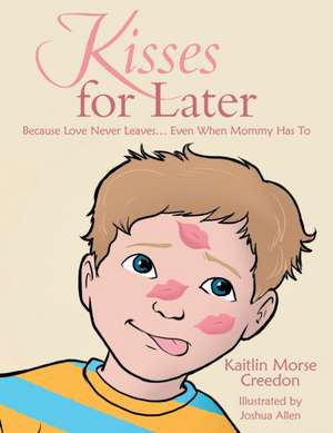 Kisses for Later de Kaitlin Morse Creedon