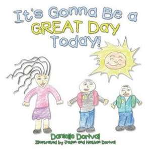 It's Gonna Be a Great Day Today! de Danielle Dorival