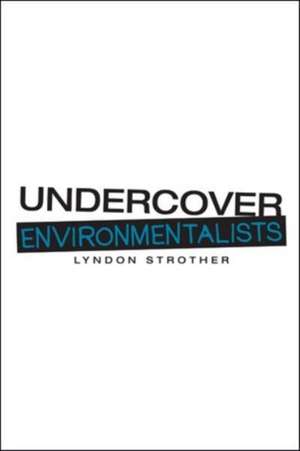 Undercover Environmentalists de Lyndon Strother