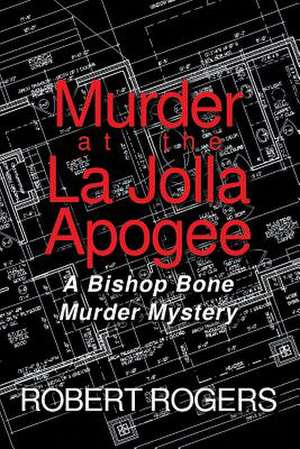 Murder at the La Jolla Apogee de Robert Rogers