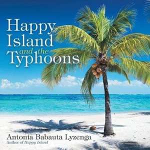 Happy Island and the Typhoons de Antonia Babauta Lyzenga