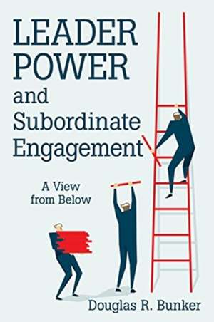 Leader Power and Subordinate Engagement de Douglas R. Bunker