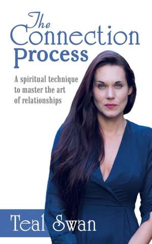 The Connection Process de Teal Swan