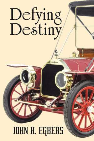 Defying Destiny de John H. Egbers