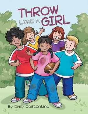 Throw Like a Girl de Emily Costantino