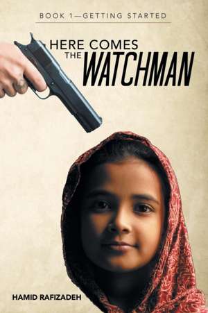 Here Comes the Watchman de Hamid Rafizadeh