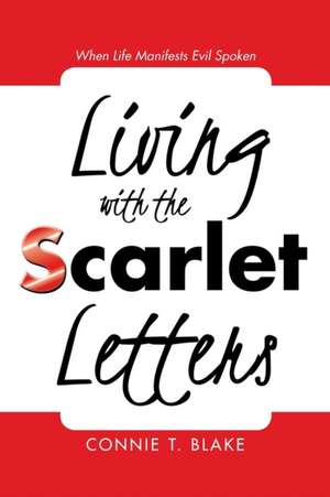 Living with the Scarlet Letters de Connie T. Blake