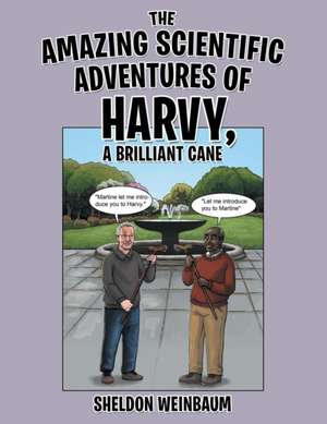 The Amazing Scientific Adventures of Harvy, a Brilliant Cane de Sheldon Weinbaum