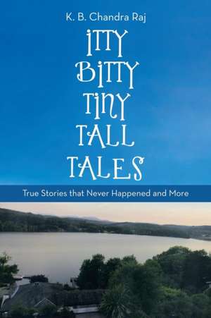 Itty Bitty Tiny Tall Tales de K. B. Chandra Raj