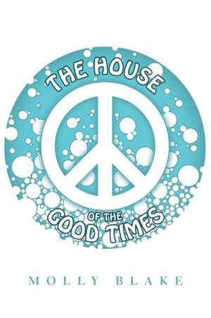 The House of the Good Times de Molly Blake