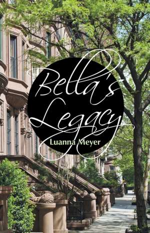 Bella's Legacy de Luanna Meyer