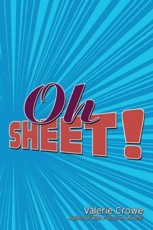 Oh Sheet! de Valerie Crowe