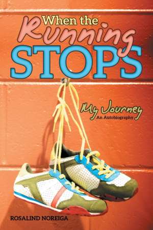 When the Running Stops de Rosalind Noreiga