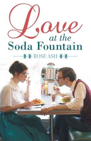 Love at the Soda Fountain de Rose Ash