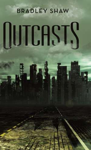 Outcasts de Bradley Shaw