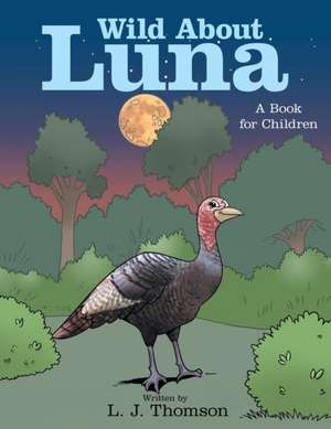 Wild About Luna de L. J. Thomson